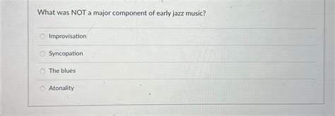 what was not a major component of early jazz music? Jazz is often associated with improvisation, but did you know that the use of brass instruments played a crucial role in its development?